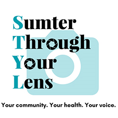 Sumter Through Your Lense, Your Community, Your Health, Your Voice.